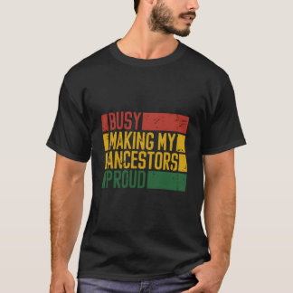 Camiseta Ocupado Fazendo Meus Ancestrais Orgulhosos Afro-Am