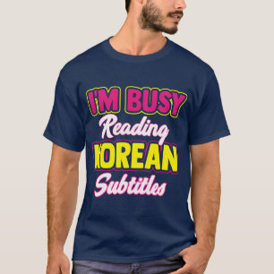 Camiseta Ocupado lendo legendas coreanas Kdrama banda Kpop 