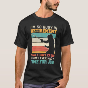 Camiseta Ocupado na aposentadoria, esgrima de esgrima de es