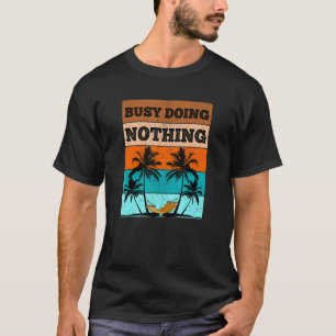 Camiseta Ocupado Não Fazendo Nada Retrocedendo Estilo do Su