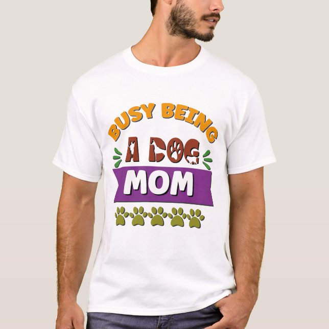 Camiseta Ocupado sendo uma mãe de cachorro (Frente)