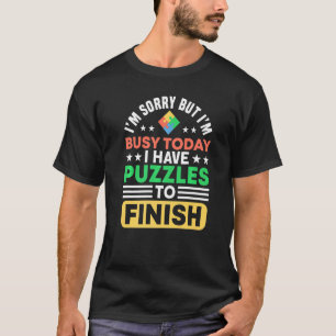 Camiseta Ocupado Tenho Quebra-cabeça Para Terminar Para Que