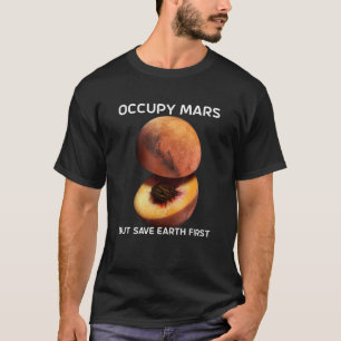 Camiseta Ocupar Marte Mas Salvar A Terra Primeiro Para O As