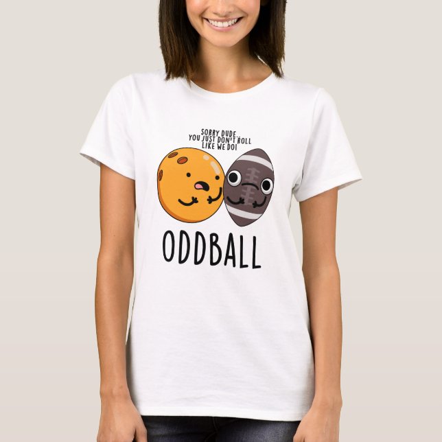 Camiseta Oddball Funny Futebol Pun (Frente)