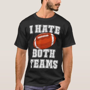 Camiseta Odeio As Duas Equipes De Futebol De Jogo Dando Men
