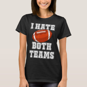 Camiseta Odeio As Duas Equipes De Futebol De Jogo Dando Men