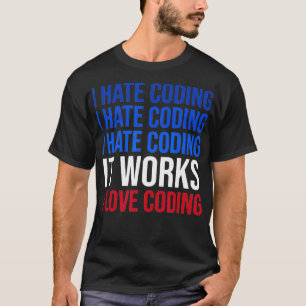 Camiseta Odeio Codificar Que Funciona Adoro Codificar Progr