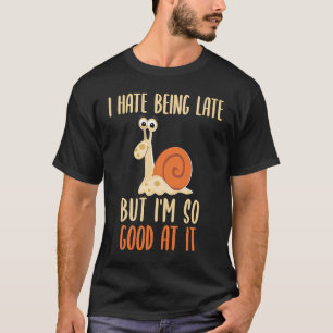Camiseta Odeio estar atrasado, mas sou tão bom nisso mais t