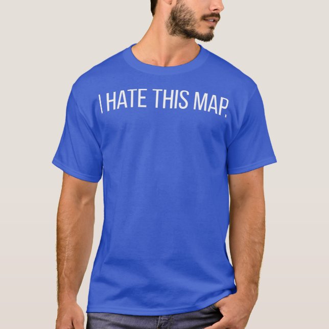 Camiseta Odeio Este Mapa Engraçado Gamer Gamer Gift (Frente)