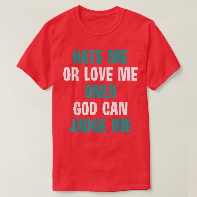 Camiseta Odeio-me amar-me, só que Deus me pode julgar (Frente do Design)