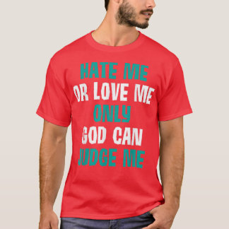 Camiseta Odeio-me amar-me, só que Deus me pode julgar