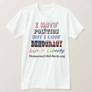 Camiseta Odeio Política, Mas Adoro DEMOCRACIA Vida e Liberd