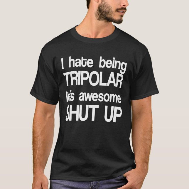 Camiseta Odeio ser tripolar É incrível calar-se (Frente)