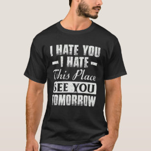 Camiseta Odeio-Te Que Odeio Este Lugar Ver-Te Amanhã