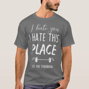 Camiseta Odeio-Te Que Odeio Este Lugar Ver-Te Amanhã A Fund