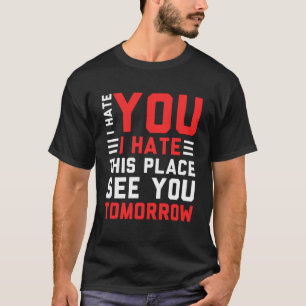 Camiseta Odeio-Te Que Odeio Este Lugar Ver-Te Amanhã, Gym