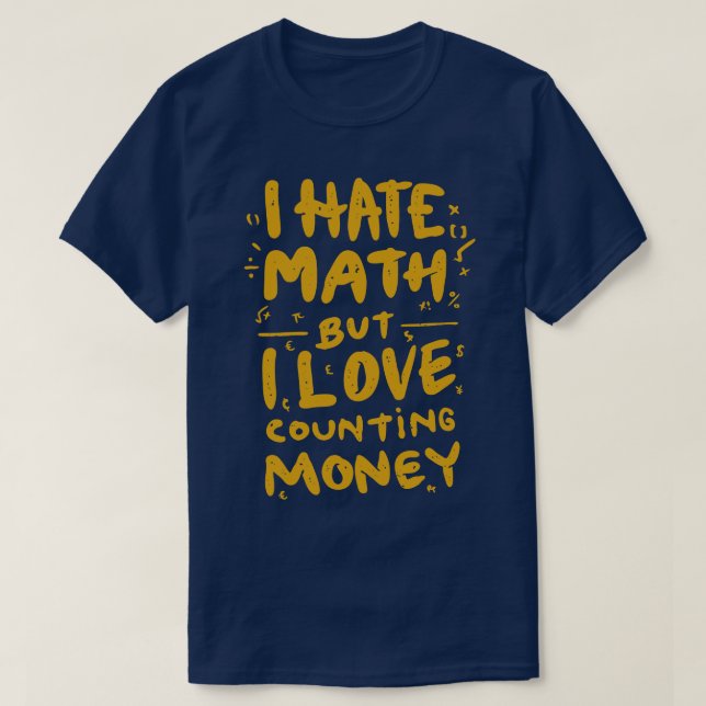 Camiseta Odiar Dinheiro Do Amor De Matemática (Frente do Design)