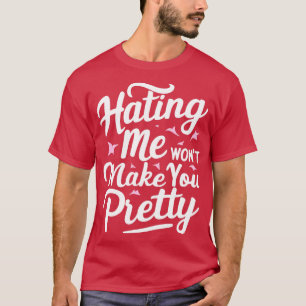 Camiseta Odiar-me não te fará bonito 1