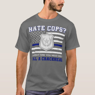 Camiseta Odiar Policiais Da Próxima Vez Que Precisar De Aju
