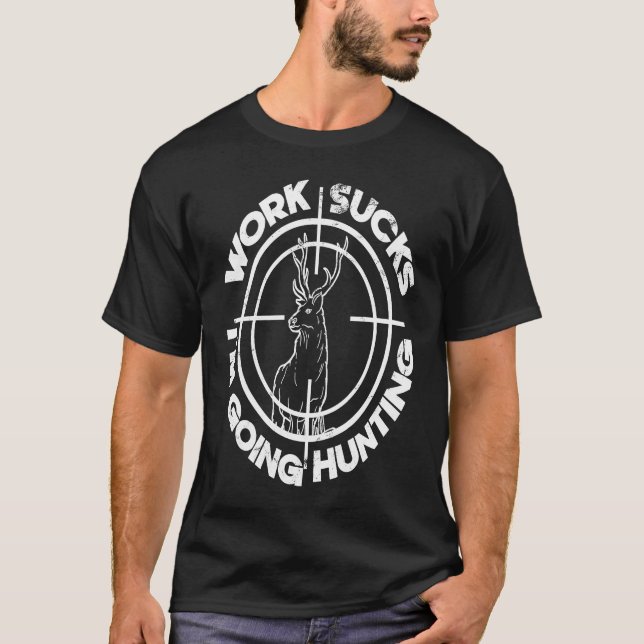 Camiseta Odio Ao Trabalho É Uma Droga Eu Vou Caçá-La. (Frente)