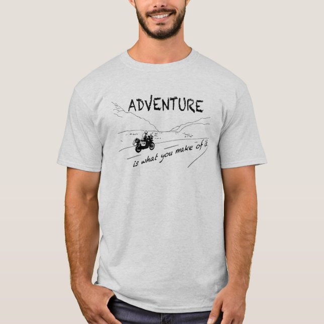 Camiseta OF ADVENTURE make is Shirt what it you - (Frente)