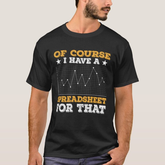 Camiseta Of Course I Have A Spreadsheet For That Actuary Da (Frente)