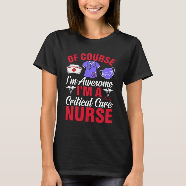 Camiseta Of Course I’m Awesome – Funny Critical Care Nurse  (Frente)