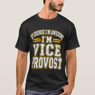 Camiseta Of Course I'm Awesome I'm Vice Provost