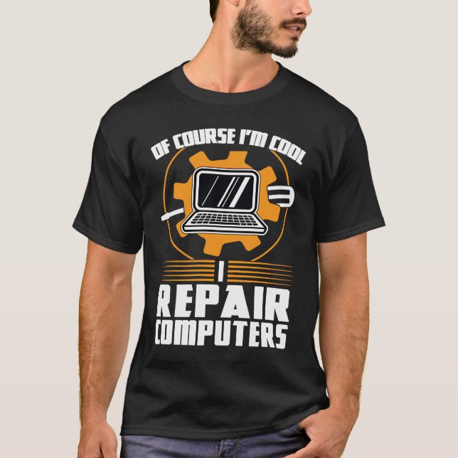 Camiseta of course I'm cool repair computers tech support (Frente)