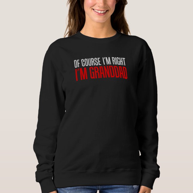 Camiseta Of Course I'm Right I'm Granddad Funny Stubborn Gr (Frente)