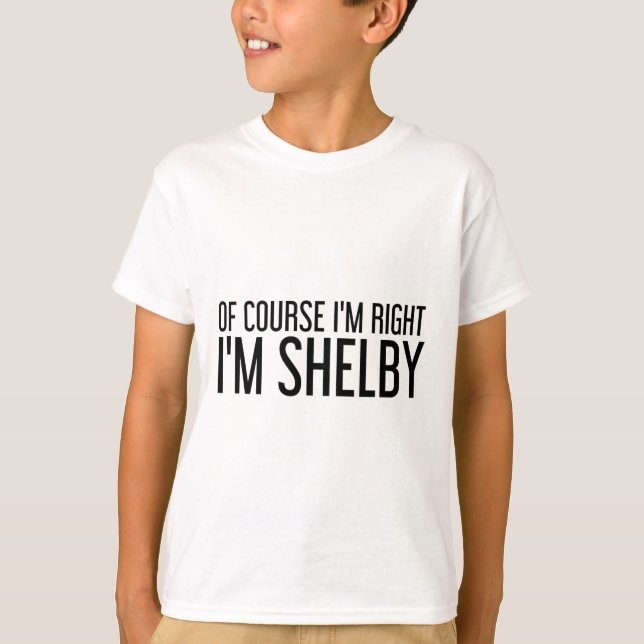 Camiseta Of Course I'm Right I'm Shelby Name Funny Christma (Frente)