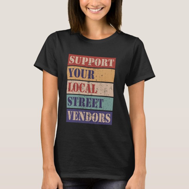 Camiseta Ofereça suporte a seus fornecedores locais de rua (Frente)