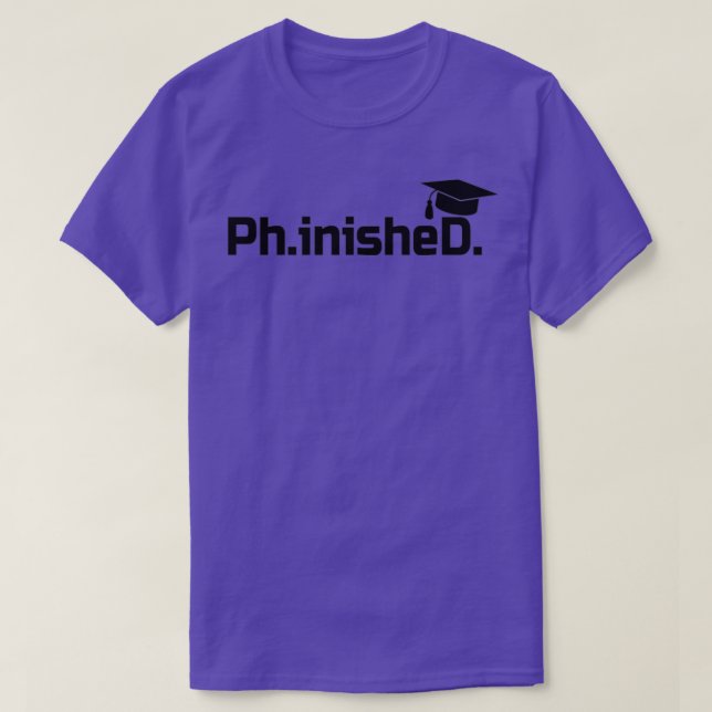 Camiseta Oferta de Graduação de Doutorado PhinisheD PhD (Frente do Design)