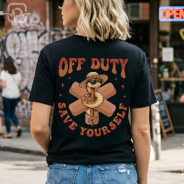 Camiseta Off Duty Save Yourself Funny Nurse Medical