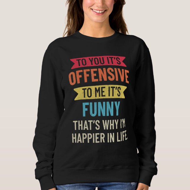 Camiseta Offensive To You  To Me  Sarcastic Saying Retro (Frente)
