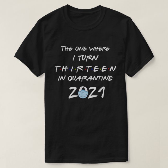 Camiseta Official Teenager The One Where I Turn 13 In Quara (Frente do Design)