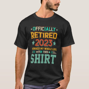 Camiseta Oficialmente Aposentado 2023 Trabalhou Toda A Minh