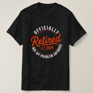 Camiseta Oficialmente Aposentado EST 2025 Não É Mais Meu Pr