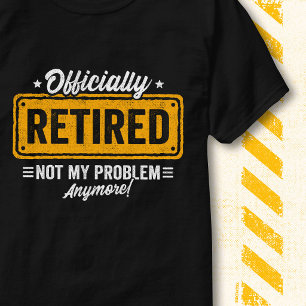 Camiseta Oficialmente Aposentado Não É Meu Problema Piada d