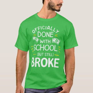 Camiseta Oficialmente Terminado a Escola Mas Ainda Quebrado