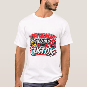 Camiseta Oficialmente Velho Demais Para o TikTok
