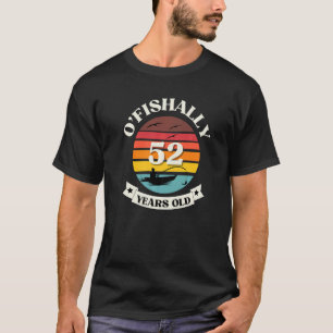 Camiseta O'fishally 52 Anos Pescar O Aniversário Pa