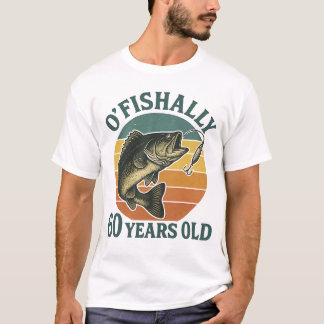 Camiseta O'Fishally 60 Years Old Fishing Birthday