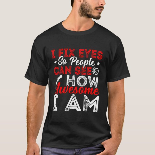 Camiseta Oftalmologista I Fix Eyes Optometrista Ophtalmolo (Frente)