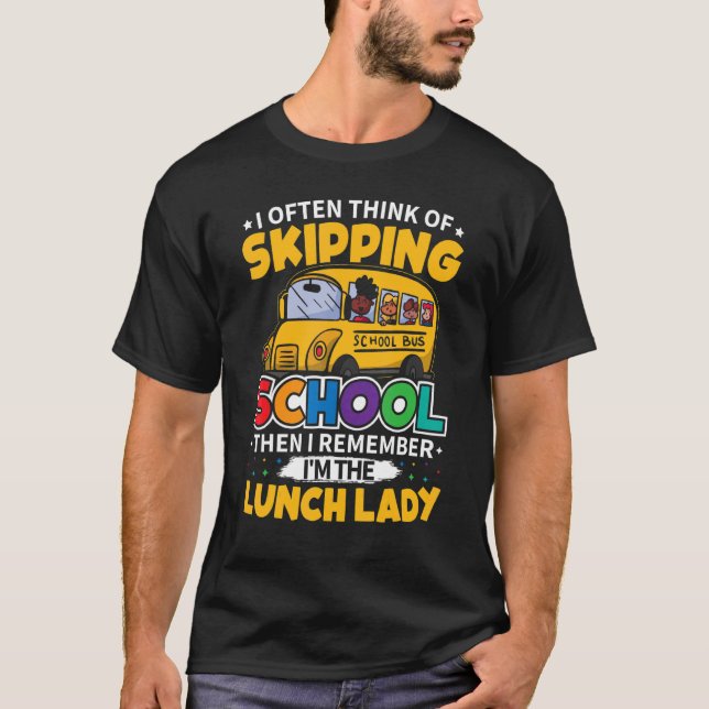 Camiseta Often Think of Skipping Lunch Lady Back to School (Frente)