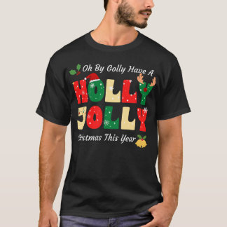 Camiseta Oh By Golly Have A Holly Xmas Jolly Christmas This