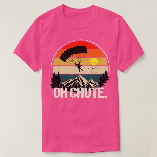 Camiseta Oh Chute como um Skydiving Engraçado (Frente do Design)