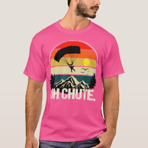 Camiseta Oh Chute como um Skydiving Engraçado