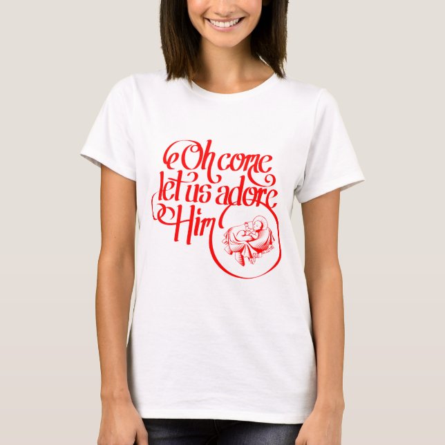Camiseta Oh come let us adore Him (Frente)