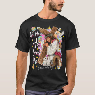 Camiseta Oh Como Ele Nos Ama Deus Jesus Cristão Dia de Pásc